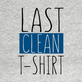 Last Clean T-shirt T-Shirt